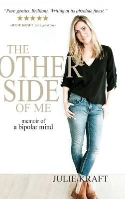 The Other Side of Me - memoir of a bipolar mind: hardcover - colour edition - alternate cover by Kraft, Julie