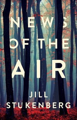 News of the Air by Stukenberg, Jill