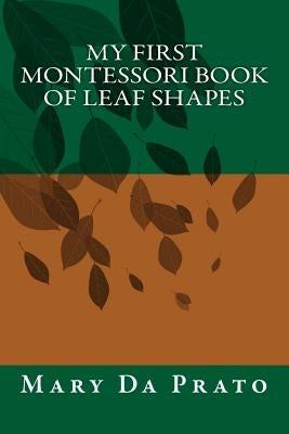 My First Montessori Book of Leaf Shapes by Da Prato, Genevieve Devaney