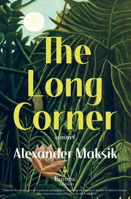 The Long Corner by Maksik, Alexander