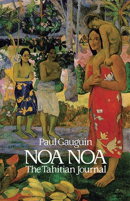 Noa Noa: The Tahitian Journal by Gauguin, Paul