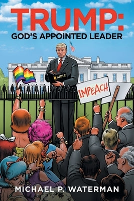 Trump: God's Appointed Leader by Waterman, Michael P.