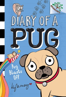 Pug Blasts Off: A Branches Book (Diary of a Pug #1): Volume 1 by May, Kyla