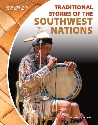 Traditional Stories of the Southwest Nations by Bell, Samantha S.