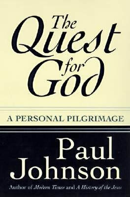 The Quest for God: Personal Pilgrimage, a by Johnson, Paul