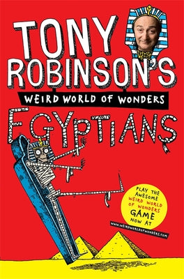 Tony Robinson's Weird World of Wonders! Egyptians by Robinson, Tony