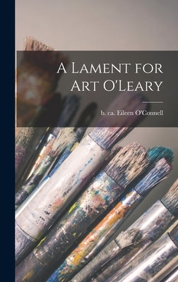 A Lament for Art O'Leary by O'Connell, Eileen B. Ca 1743