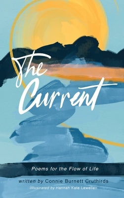 The Current: Poems for the Flow of Life by Cruthirds, Connie B.