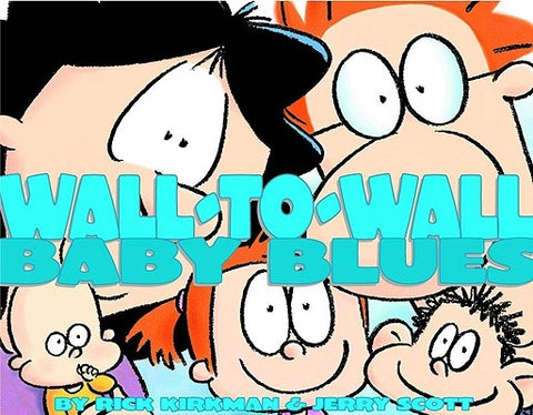 Wall-To-Wall Baby Blues, 19: A Baby Blues Treasury by Kirkman, Rick