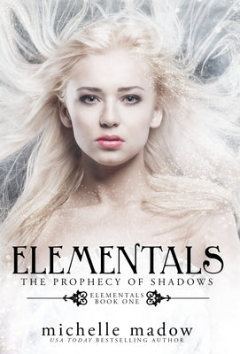 Elementals: The Prophecy of Shadows by Madow, Michelle
