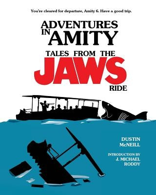 Adventures in Amity: Tales From The Jaws Ride by Roddy, J. Michael