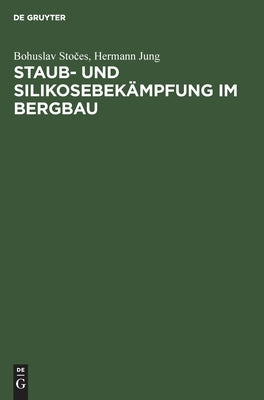 Staub- und Silikosebekämpfung im Bergbau by Sto&#269;es Jung, Bohuslav Hermann