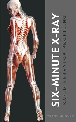 Six-Minute X-Ray: Rapid Behavior Profiling by Hughes, Chase