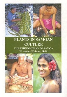Plants in Samoan Culture: The Ethnobotany of Samoa by Whistler, W. Arthur