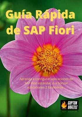 Guía Rápida de SAP Fiori: Aprenda a configurar aplicaciones de SAP Fiori estándar, o a fiorizar aplicaciones Z fácilmente... by Iba&#241;ez Lopategui, Raul