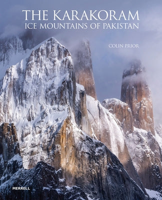 The Karakoram: Ice Mountains of Pakistan by Prior, Colin