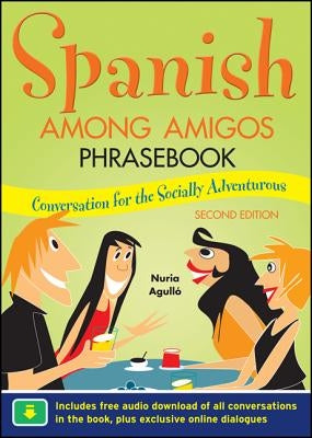 Spanish Among Amigos Phrasebook, Second Edition by Agull&#243;, Nuria