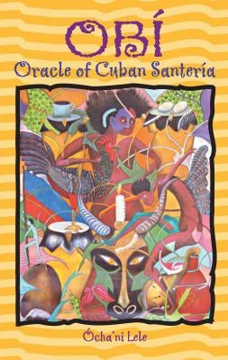 Obí: Oracle of Cuban Santería by Lele, &#211;cha'ni