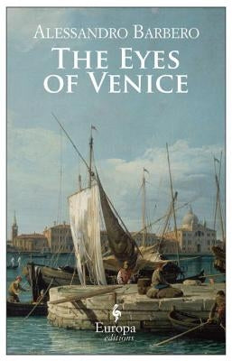 The Eyes of Venice by Barbero, Alessandro