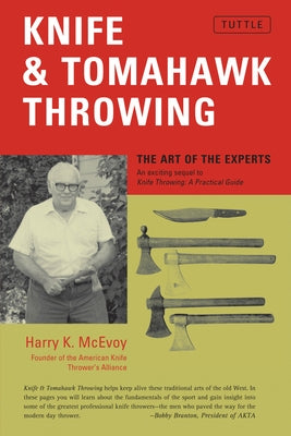 Knife & Tomahawk Throwing: The Art of the Experts by McEvoy, Harry K.