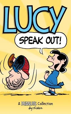 Lucy: Speak Out!: A PEANUTS Collection by Schulz, Charles M.