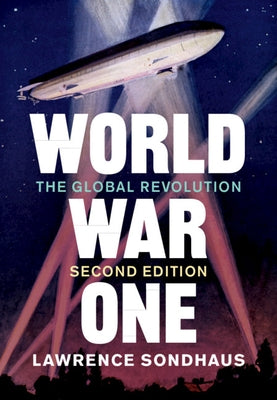 World War One: The Global Revolution by Sondhaus, Lawrence