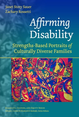 Affirming Disability: Strengths-Based Portraits of Culturally Diverse Families by Sauer, Janet Story