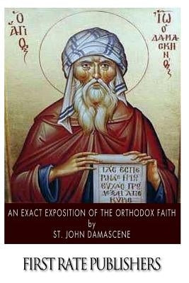An Exact Exposition of the Orthodox Faith by Damascene, John