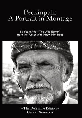 Peckinpah: A Portrait in Montage: The Definitive Edition by Simmons, Garner