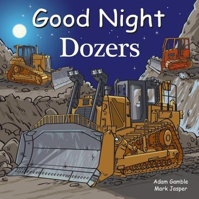 Good Night Dozers by Gamble, Adam