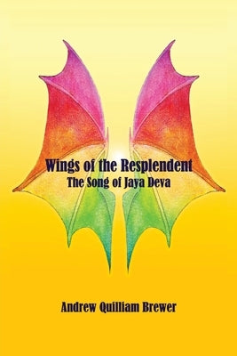 Wings of the Resplendent by Brewer, Andrew Quilliam