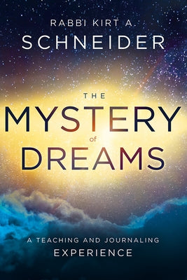 The Mystery of Dreams: A Teaching and Journaling Experience by Schneider, Rabbi Kirt a.