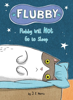 Flubby Will Not Go to Sleep by Morris, J. E.