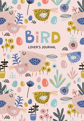 Bird Lover's Blank Journal: A Cute Journal of Feathers and Diary Notebook Pages (Journal for the Bird Watching Enthusiast) by Jones, Aria