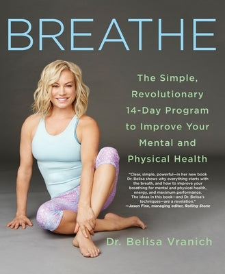 Breathe: The Simple, Revolutionary 14-Day Program to Improve Your Mental and Physical Health by Vranich, Belisa