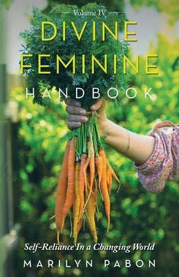 Divine Feminine Handbook: Self-Reliance in a Changing World by Pabon, Marilyn
