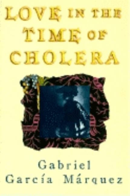 Love in the Time of Cholera by Garc&#237;a M&#225;rquez, Gabriel