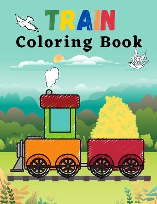 Train Coloring Book: A Fun Train Book For Kids Ages 3-8 - High Quality Illustrations for kids who love Trains by Books, Trains