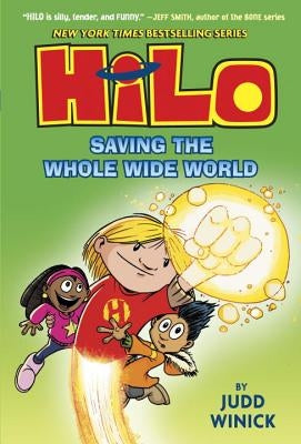 Hilo: Saving the Whole Wide World by Winick, Judd