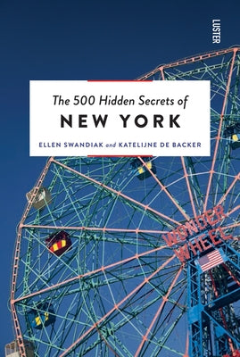 The 500 Hidden Secrets of New York Revised and Updated by Swandiak, Ellen