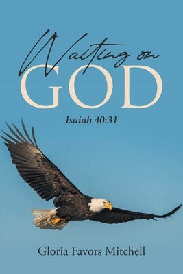 Waiting on God by Mitchell, Gloria Favors