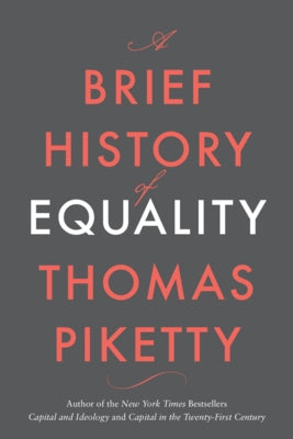 A Brief History of Equality by Piketty, Thomas