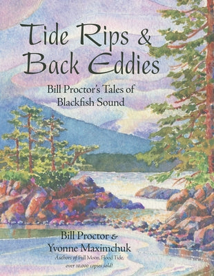 Tide Rips and Back Eddies: Bill Proctor's Tales of Blackfish Sound by Proctor, Bill
