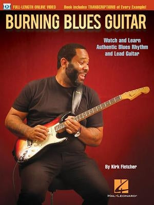 Burning Blues Guitar: Watch and Learn Authentic Blues Rhythm and Lead Guitar by Fletcher, Kirk