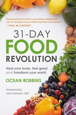 31-Day Food Revolution: Heal Your Body, Feel Great, and Transform Your World by Robbins, Ocean