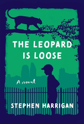 The Leopard Is Loose by Harrigan, Stephen