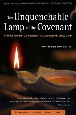 The Unquenchable Lamp of the Covenant: The First Fourteen Generations in the Genealogy of Jesus Christ (Book 3) by Park, Abraham
