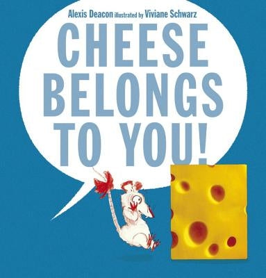 Cheese Belongs to You! by Deacon, Alexis