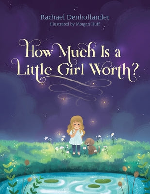How Much Is a Little Girl Worth? by Denhollander, Rachael