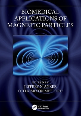 Biomedical Applications of Magnetic Particles by Anker, Jeffrey N.